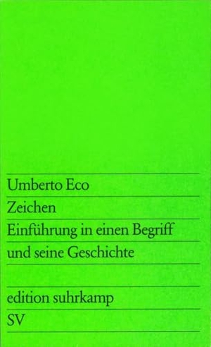 Eco, Umberto. Zeichen - Einführung in einen Begriff und seine Geschichte. Suhrkamp Verlag, 2007.