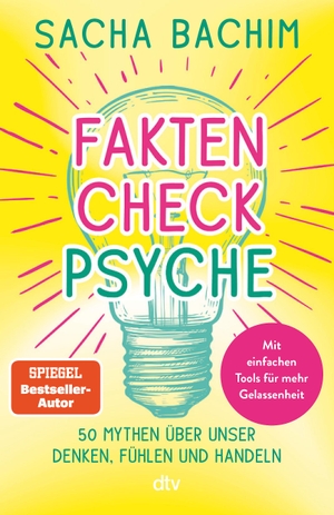 Bachim, Sacha. Faktencheck Psyche - 50 Mythen, ohne die wir freier leben. dtv Verlagsgesellschaft, 2024.