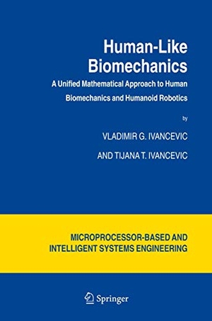 Ivancevic, Tijana T. / Vladimir G. Ivancevic. Human-Like Biomechanics - A Unified Mathematical Approach to Human Biomechanics and Humanoid Robotics. Springer Netherlands, 2010.