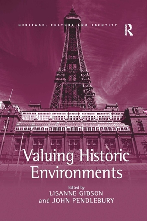 Gibson, Lisanne / John Pendlebury. Valuing Historic Environments. Taylor & Francis Ltd (Sales), 2016.