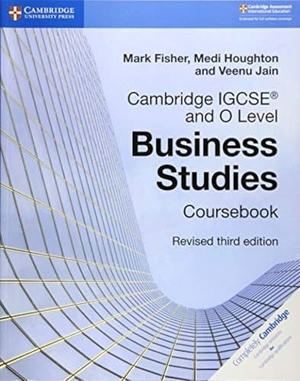 Fisher, Mark / Houghton, Medi et al. Cambridge IGCSE® and O Level Business Studies Revised Coursebook. Cambridge University Press, 2018.