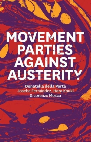 Della Porta, Donatella / Kouki, Hara et al. Movement Parties Against Austerity. John Wiley and Sons Ltd, 2017.