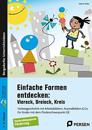 Stiller, Sabine. Einfache Formen entdecken: Viereck, Dreieck, Kreis - Vorlesegeschichte mit Arbeitsblättern, Ausmalbildern & Co. für Kinder mit dem Förderschwerpunkt GE (1. bis 4. Klasse). Persen Verlag i.d. AAP, 2021.