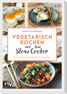 Vegetarisch kochen mit dem Slow Cooker