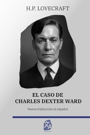 Lovecraft, H. P.. El caso de Charles Dexter Ward. Rosetta Edu, 2023.