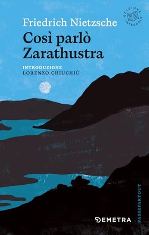 Nietzsche, Friedrich. Così parlò Zarathustra. Demetra, 2026.