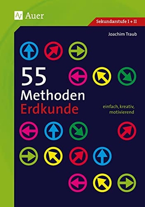 Traub, Joachim. 55 Methoden Erdkunde - einfach, kreativ, motivierend (5. bis 13. Klasse). Auer Verlag i.d.AAP LW, 2021.
