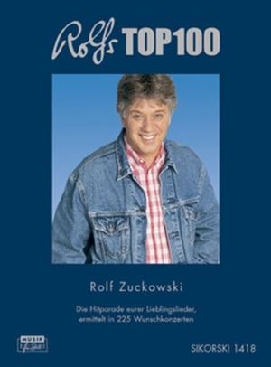 Zuckowski, Rolf. Rolfs Top 100 - Die Hitparade euer Lieblingslieder, ermittelt in 225 Wunschkonzerten. Sikorski Hans, 2007.