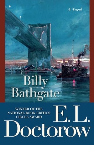 Doctorow, E. L.. Billy Bathgate - A Novel. Random House Publishing Group, 2010.