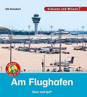 Schubert, Ulli. Am Flughafen - Schauen und Wissen!. Hase und Igel Verlag GmbH, 2018.