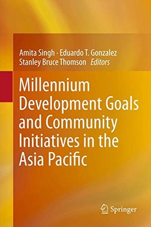 Singh, Amita / Stanley Bruce Thomson et al (Hrsg.). Millennium Development Goals and Community Initiatives in the Asia Pacific. Springer India, 2012.