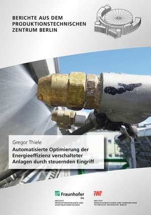 Thiele, Gregor. Automatisierte Optimierung der Energieeffizienz verschalteter Anlagen durch steuernden Eingriff.. Fraunhofer Verlag, 2023.