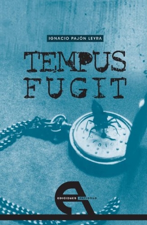 Pajón Leyra, Ignacio. Tempus fugit. Ediciones Antígona, S.L., 2008.