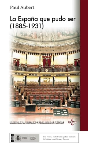 Aubert, Paul. La España que pudo ser : (1885-1931). Editorial Tecnos, 2021.