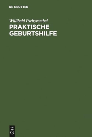 Pschyrembel, Willibald. Praktische Geburtshilfe - ein Lehrbuch für Studierende und Ärzte. De Gruyter, 1947.