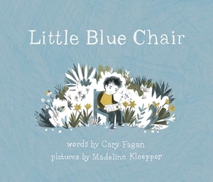 Fagan, Cary. Little Blue Chair. Tundra, 2018.