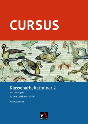 Hotz, Michael / Friedrich Maier. Cursus - Neue Ausgabe Klassenarbeitstrainer 2 - mit Lösungen. Zu den Lektionen 17-36. Buchner, C.C. Verlag, 2021.