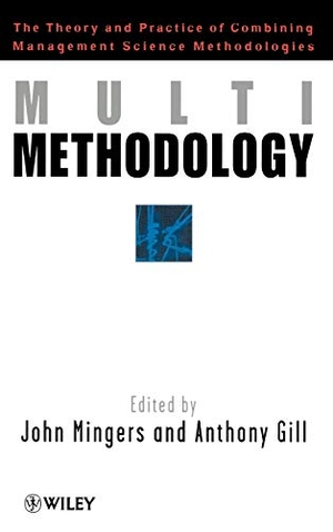 Mingers. Multimethodology - Towards Theory and Practice and Mixing and Matching Methodologies. John Wiley & Sons, 1997.