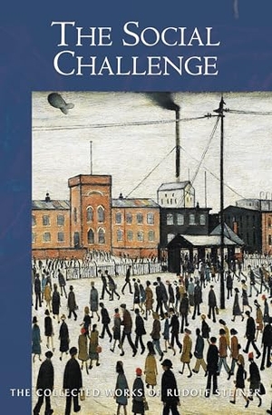 Steiner, Rudolf. The Social Challenge. Rudolf Steiner Press, 2025.