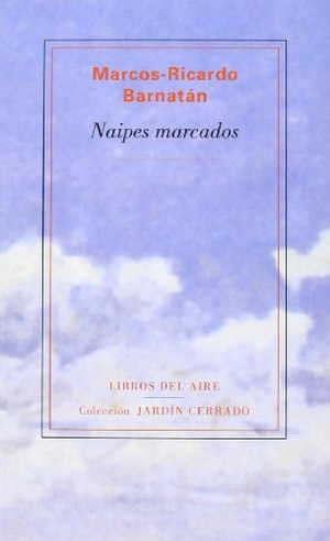Barnatán, Marcos Ricardo. Naipes marcados. Editorial Libros del Aire, 2010.