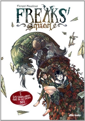 Maudoux, Florent. Freaks' Squeele 2, ¡Los caballeros que ya no dicen NI!. Dibbuks, 2012.