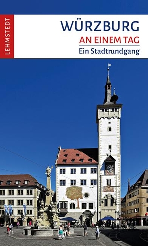Meinhardt, Christina. Würzburg an einem Tag - Ein Stadtrundgang. Lehmstedt Verlag, 2021.