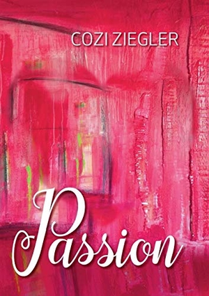 Ziegler, Cozi. Passion. Books on Demand, 2017.