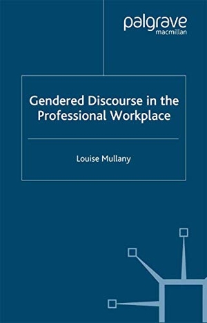 Mullany, L.. Gendered Discourse in the Professional Workplace. Palgrave Macmillan UK, 2007.