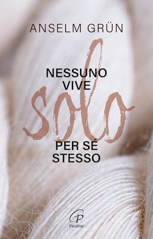 Grün, Anselm. Nessuno vive solo per sé stesso. Paoline Editoriale Libri, 2024.
