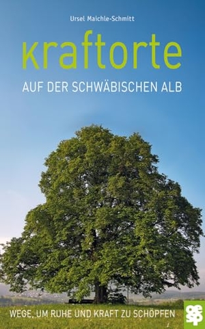Maichle-Schmitt, Ursel. Kraftorte auf der Schwäbischen Alb - Wege, um Ruhe und Kraft zu schöpfen. Oertel Und Spoerer GmbH, 2024.
