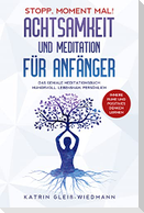 Stopp Moment mal! - Achtsamkeit und Meditationen für Anfänger
