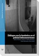 Diálogos con lo fantástico en el policial latinoamericano