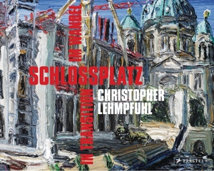 Lehmpfuhl, Christopher. Christopher Lehmpfuhl. Schlossplatz im Wandel - in Transition. Prestel Verlag, 2021.