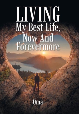 Oma. LIVING My Best Life, Now And Forevermore. Author Solutions Inc, 2026.