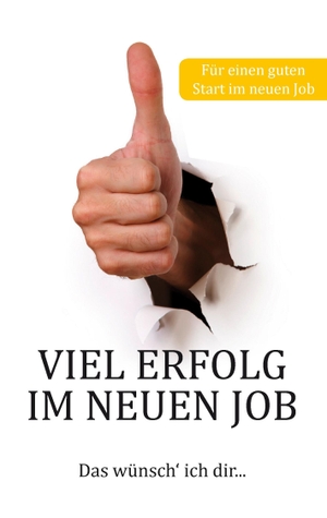 Schmidt, Thomas. Viel Erfolg im neuen Job - Das wünsch' ich dir.... Books on Demand, 2014.
