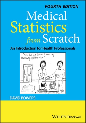 Bowers, David. Medical Statistics from Scratch - An Introduction for Health Professionals. Wiley, 2019.