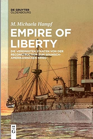 Hampf, Michaela. Empire of Liberty - Die Vereinigten Staaten von der Reconstruction zum Spanisch-Amerikanischen Krieg. De Gruyter Oldenbourg, 2022.