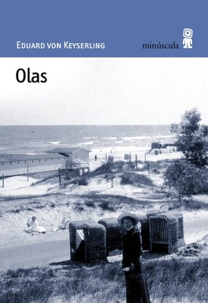 Keyserling, Eduard Von. Olas. Editorial Minuscula, S.L.U., 2004.