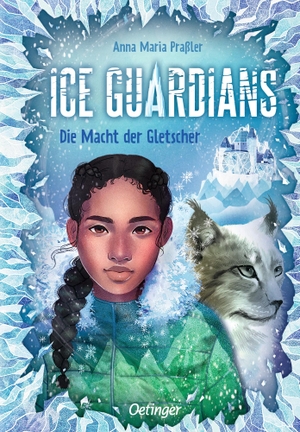 Praßler, Anna Maria. Ice Guardians 1. Die Macht der Gletscher. Oetinger, 2024.