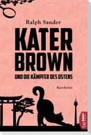 Kater Brown und die Kämpfer des Ostens