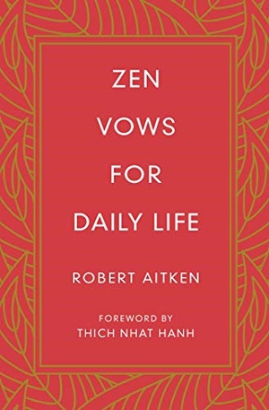 Aitken, Robert. Zen Vows for Daily Life. Wisdom Publications, 2018.