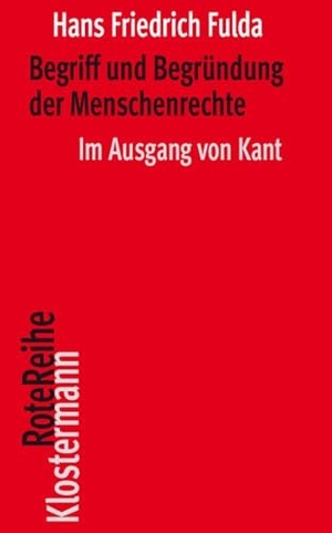 Fulda, Hans Friedrich. Begriff und Begründung der Menschenrechte - Im Ausgang von Kant. Klostermann Vittorio GmbH, 2024.
