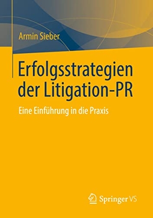 Sieber, Armin. Erfolgsstrategien der Litigation-PR - Eine Einführung in die Praxis. Springer Fachmedien Wiesbaden, 2022.