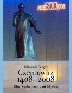 Targan, Edmund. Czernowitz 1408 - 2008. Eine Suche nach dem Mythos. Books on Demand, 2008.