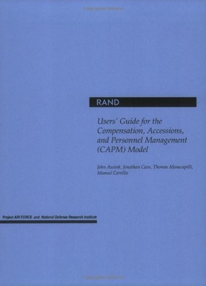 Ausink, John / Cave, Jonathan et al. Users' Guide for the Compensation, Accessions, and Personnel Management. RAND Corporation, 2004.