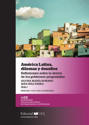 Díaz Parra, Iban / Silvina María Romano. América Latina, dilemas y desafíos : reflexiones sobre la deriva de los gobiernos progresistas. Editorial UCA, 2019.