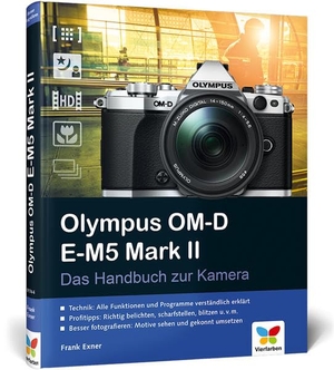 Exner, Frank. Olympus OM-D E-M5 Mark II - Das Handbuch zur Kamera. Der Praxisratgeber für den Einstieg mit vielen Profitipps. Vierfarben, 2015.