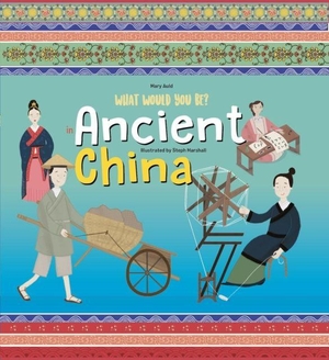 Auld, Mary. What Would You Be in Ancient China?. NQ Publishers, 2024.