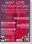 Make Love To Your Vagina: Mehr als nur Lust- und Gebärmaschine
