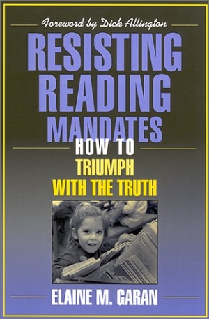 Garan, Elaine / Richard L Allington. Resisting Reading Mandates - How to Triumph with the Truth. Heinemann Educational Books, 2002.
